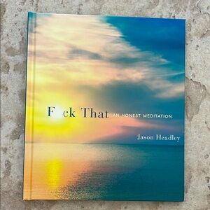 F*ck That, An honest meditation. Jason Headley Meditation Book